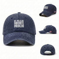 My Wife Is My Favorite Problem Minimalist Typography Washed Cotton Baseball Cap Sarcastic Husband Marriage Humor