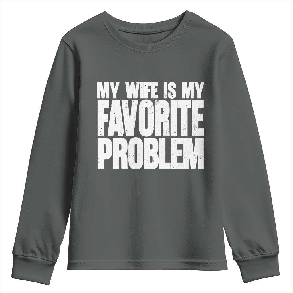 My Wife Is My Favorite Problem Minimalist Typography Youth Sweatshirt Sarcastic Husband Marriage Humor