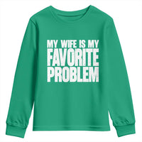 My Wife Is My Favorite Problem Minimalist Typography Youth Sweatshirt Sarcastic Husband Marriage Humor