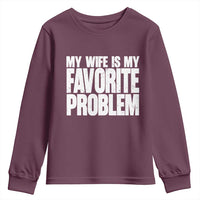 My Wife Is My Favorite Problem Minimalist Typography Youth Sweatshirt Sarcastic Husband Marriage Humor