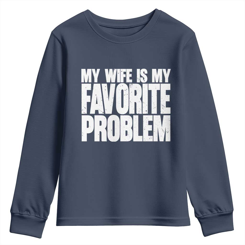 My Wife Is My Favorite Problem Minimalist Typography Youth Sweatshirt Sarcastic Husband Marriage Humor