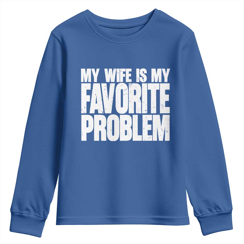 My Wife Is My Favorite Problem Minimalist Typography Youth Sweatshirt Sarcastic Husband Marriage Humor