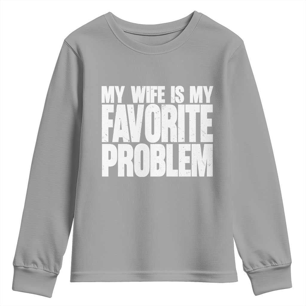 My Wife Is My Favorite Problem Minimalist Typography Youth Sweatshirt Sarcastic Husband Marriage Humor