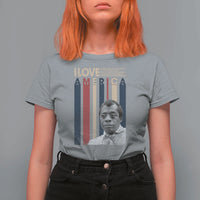 James Baldwin American Patriotic T Shirt For Women I Love America More Than Any Country Retro - Wonder Print Shop
