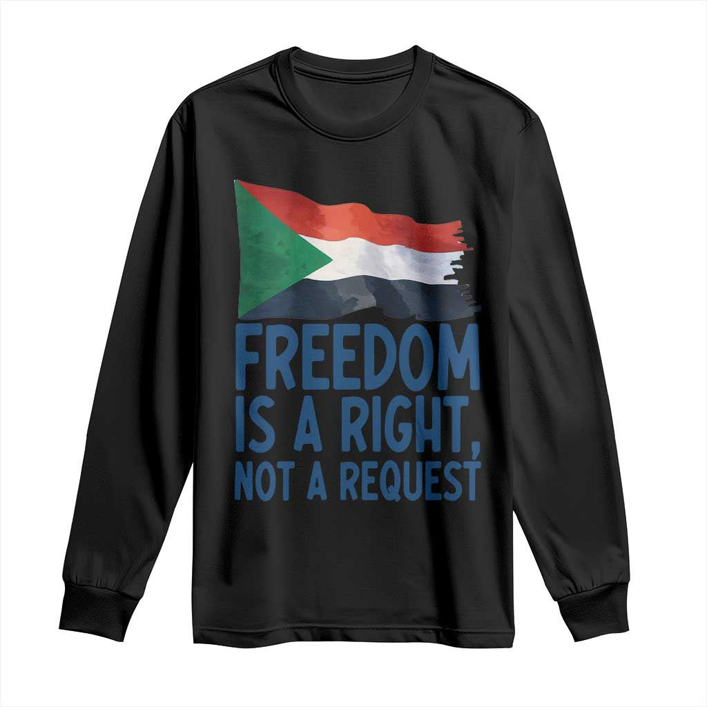 Freedom Is a Right Not a Request Long Sleeve Shirt Sudan Flag Human Rights Supporters - Wonder Print Shop
