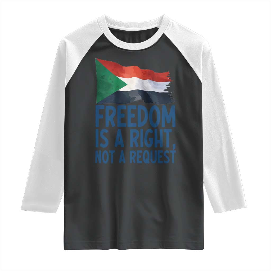 Freedom Is a Right Not a Request Raglan Shirt Sudan Flag Human Rights Supporters - Wonder Print Shop