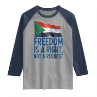 Freedom Is a Right Not a Request Raglan Shirt Sudan Flag Human Rights Supporters - Wonder Print Shop