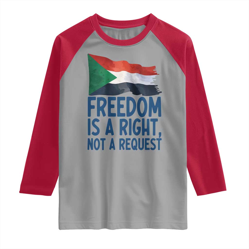Freedom Is a Right Not a Request Raglan Shirt Sudan Flag Human Rights Supporters - Wonder Print Shop