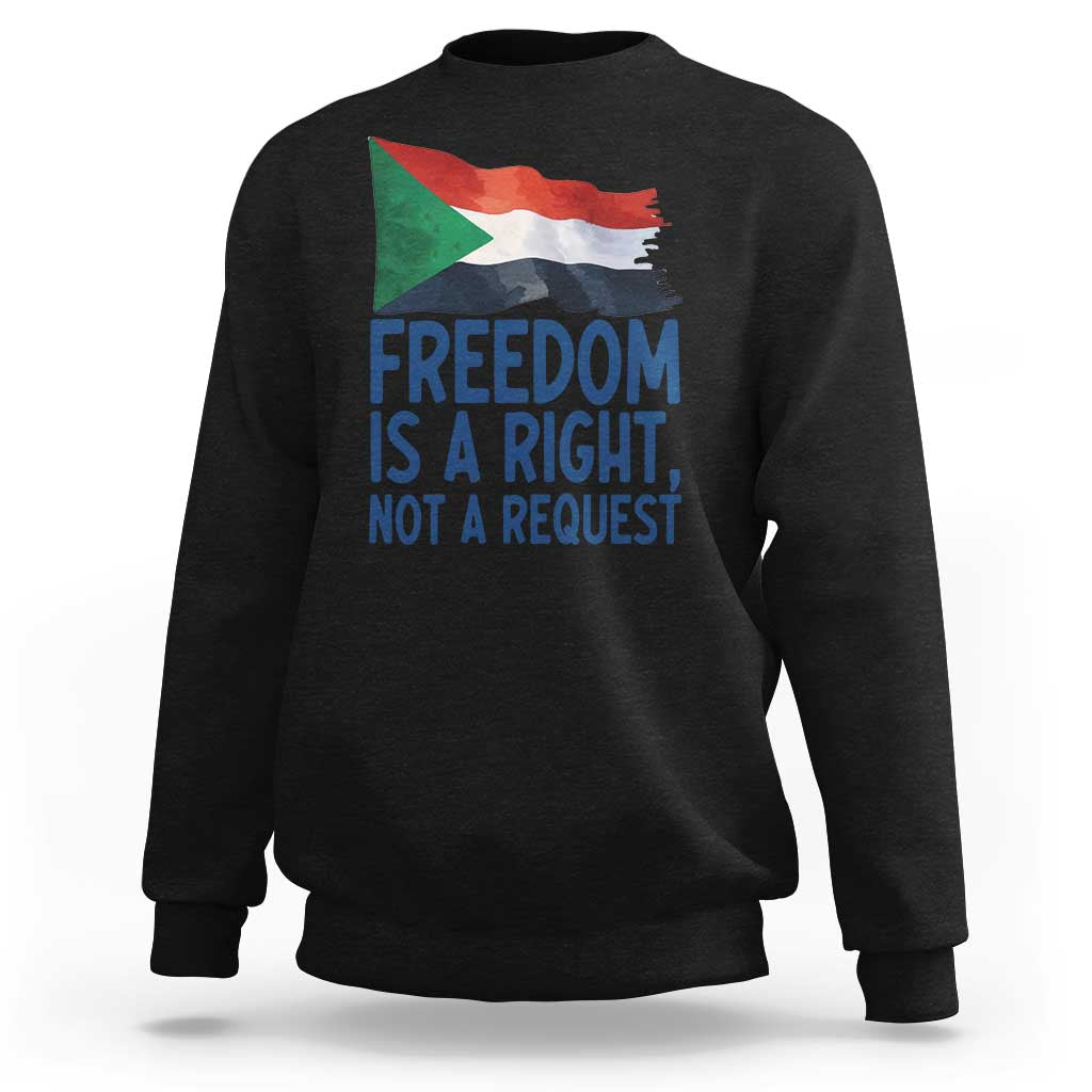 Freedom Is a Right Not a Request Sweatshirt Sudan Flag Human Rights Supporters - Wonder Print Shop