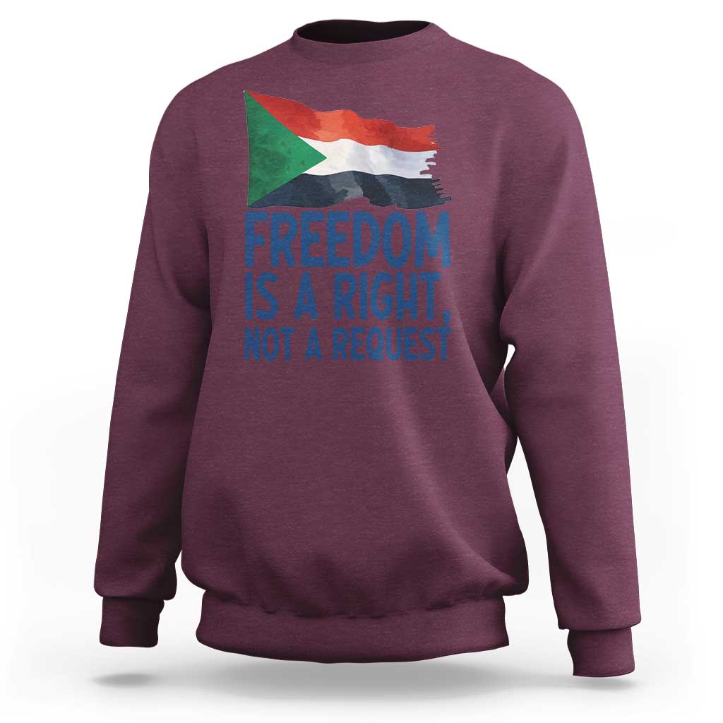 Freedom Is a Right Not a Request Sweatshirt Sudan Flag Human Rights Supporters - Wonder Print Shop