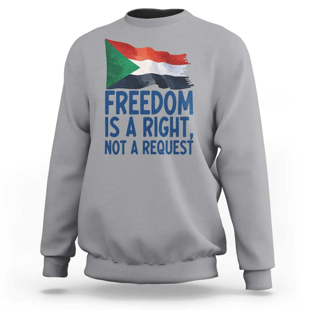 Freedom Is a Right Not a Request Sweatshirt Sudan Flag Human Rights Supporters - Wonder Print Shop