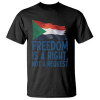 Freedom Is a Right Not a Request T Shirt Sudan Flag Human Rights Supporters - Wonder Print Shop