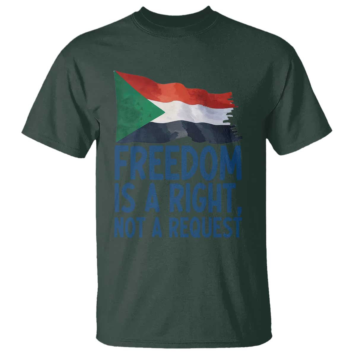 Freedom Is a Right Not a Request T Shirt Sudan Flag Human Rights Supporters - Wonder Print Shop
