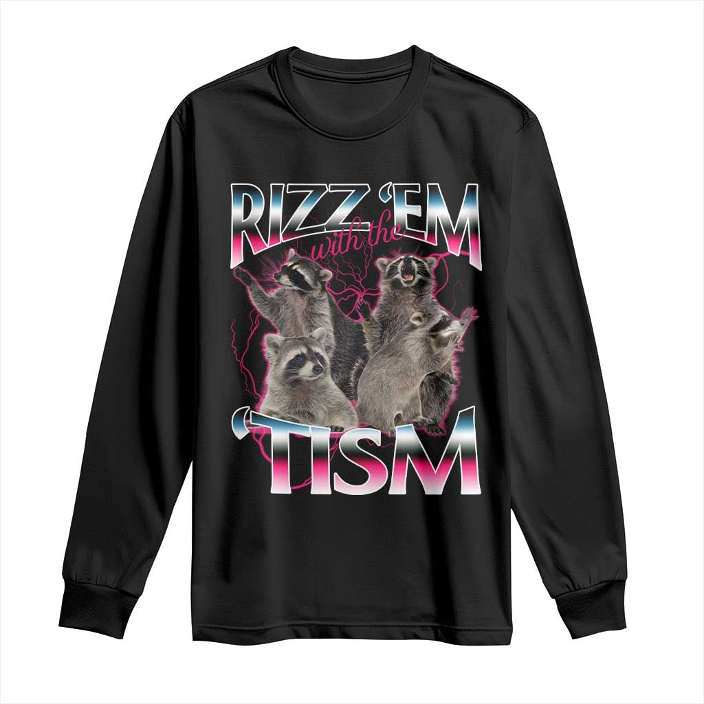 Funny Autism Raccoon Meme Long Sleeve Shirt Rizz Em With The Tism Autistic Raccoons