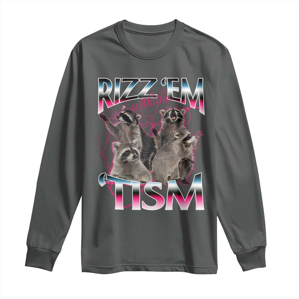 Funny Autism Raccoon Meme Long Sleeve Shirt Rizz Em With The Tism Autistic Raccoons