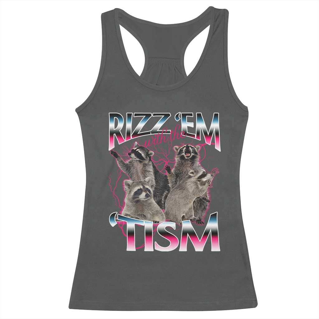 Funny Autism Raccoon Meme Racerback Tank Top Rizz Em With The Tism Autistic Raccoons