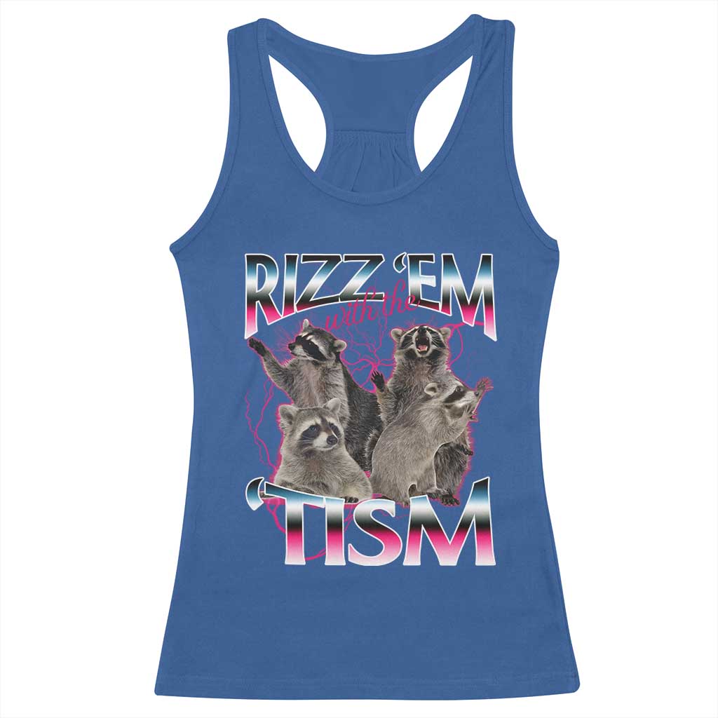 Funny Autism Raccoon Meme Racerback Tank Top Rizz Em With The Tism Autistic Raccoons