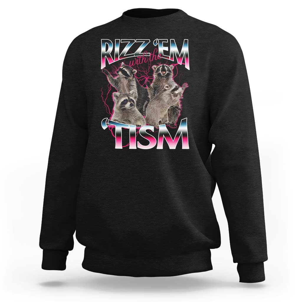 Funny Autism Raccoon Meme Sweatshirt Rizz Em With The Tism Autistic Raccoons - Wonder Print Shop