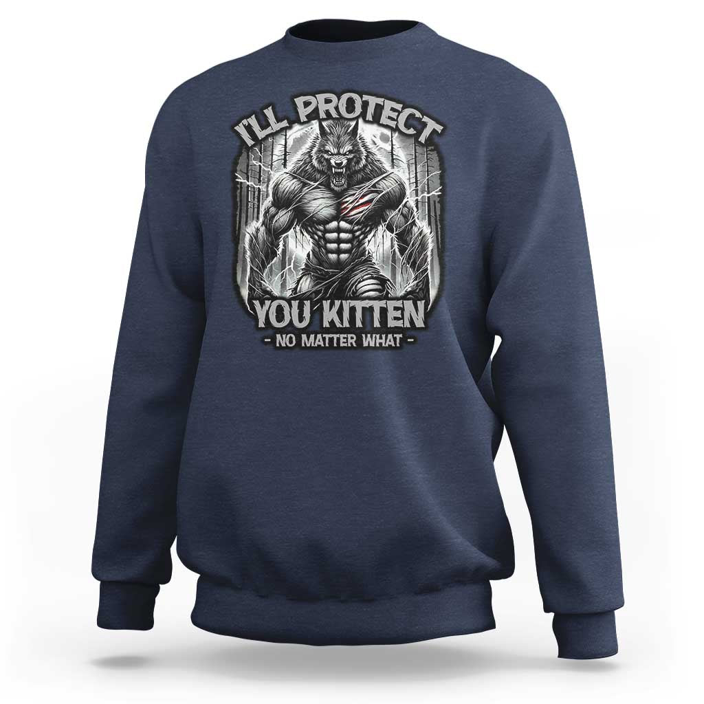 Funny Alpha Wolf Meme Sweatshirt I'll Protect You Kitten Humorous Cringe - Wonder Print Shop