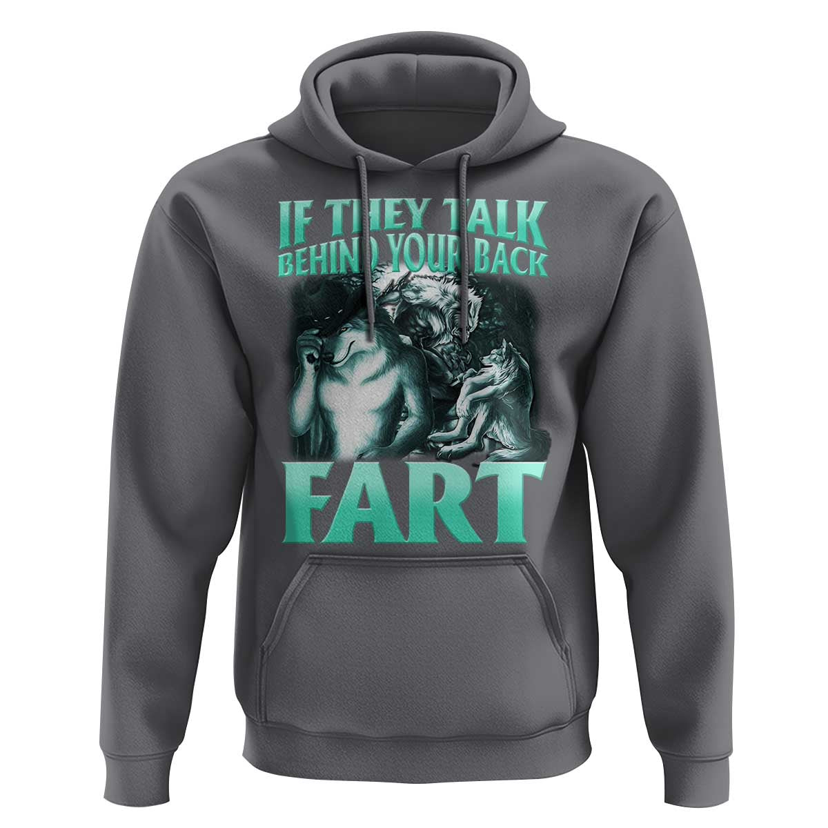 Funny Alpha Wolf Meme Hoodie If They Talk Behind Your Back Fart Humorous Cringe