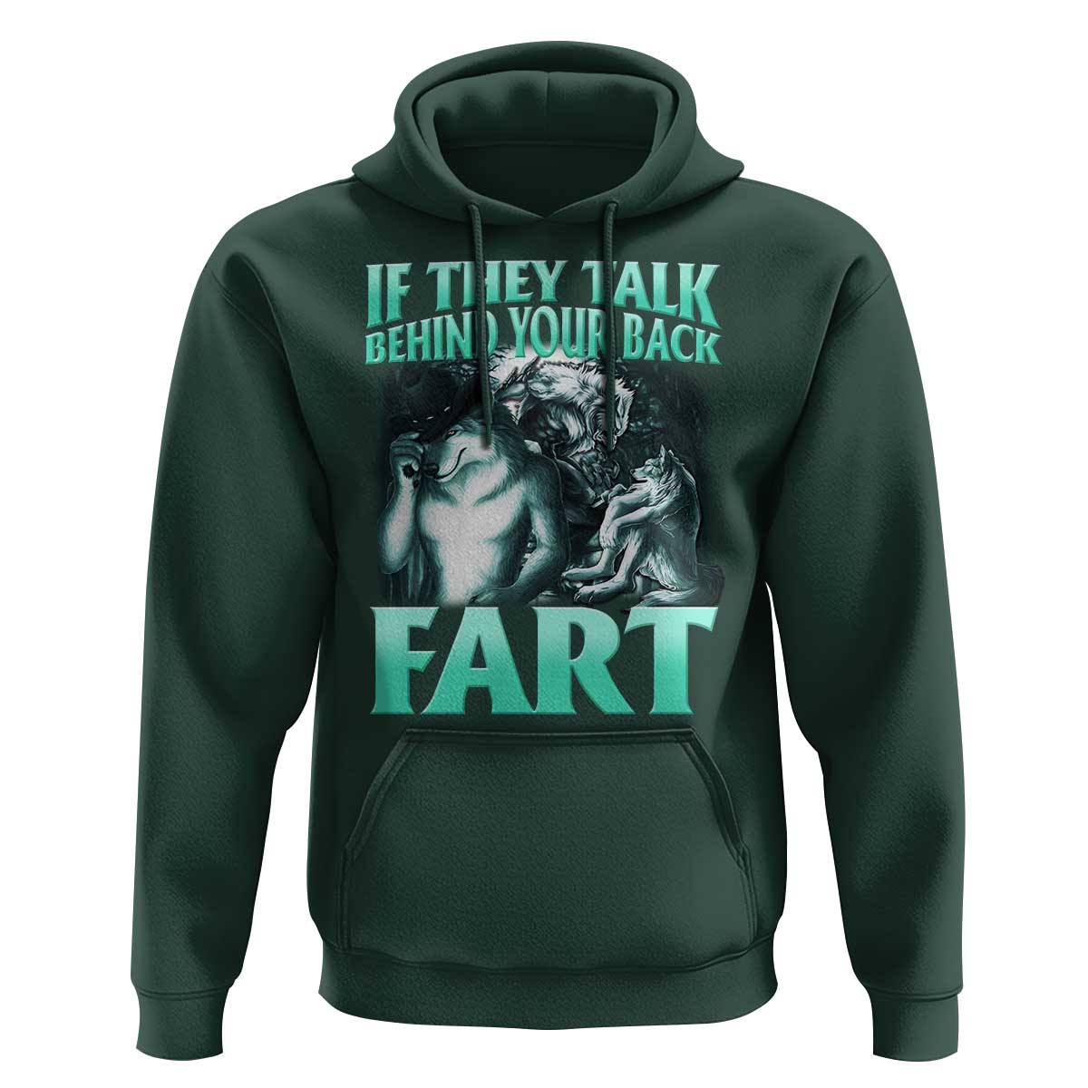 Funny Alpha Wolf Meme Hoodie If They Talk Behind Your Back Fart Humorous Cringe