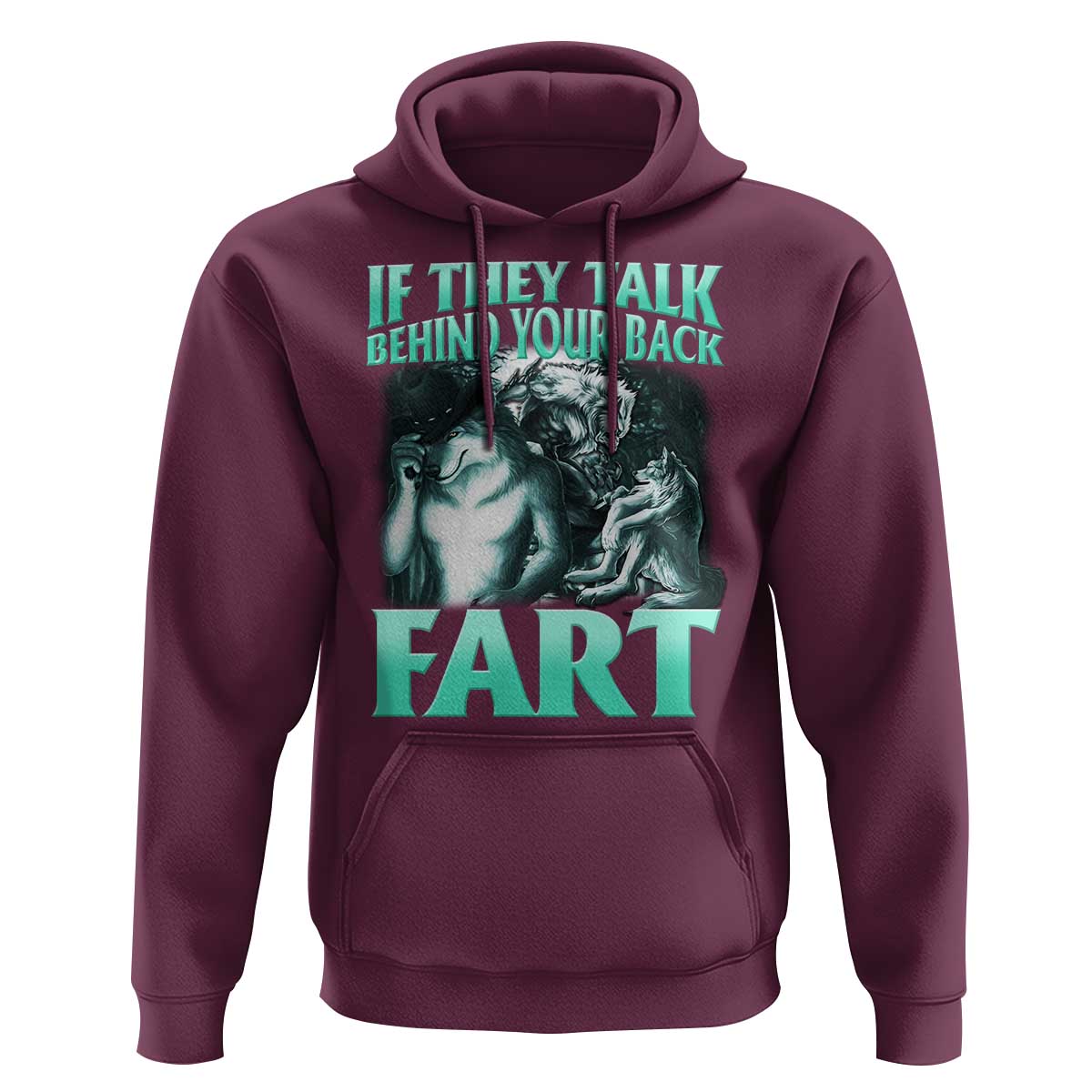Funny Alpha Wolf Meme Hoodie If They Talk Behind Your Back Fart Humorous Cringe