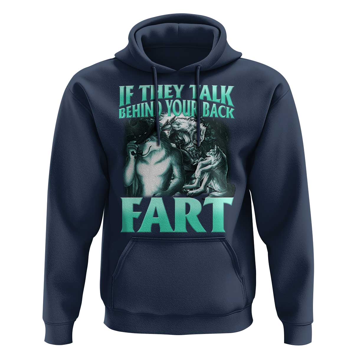 Funny Alpha Wolf Meme Hoodie If They Talk Behind Your Back Fart Humorous Cringe