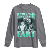 Funny Alpha Wolf Meme Long Sleeve Shirt If They Talk Behind Your Back Fart Humorous Cringe