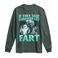 Funny Alpha Wolf Meme Long Sleeve Shirt If They Talk Behind Your Back Fart Humorous Cringe