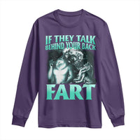 Funny Alpha Wolf Meme Long Sleeve Shirt If They Talk Behind Your Back Fart Humorous Cringe
