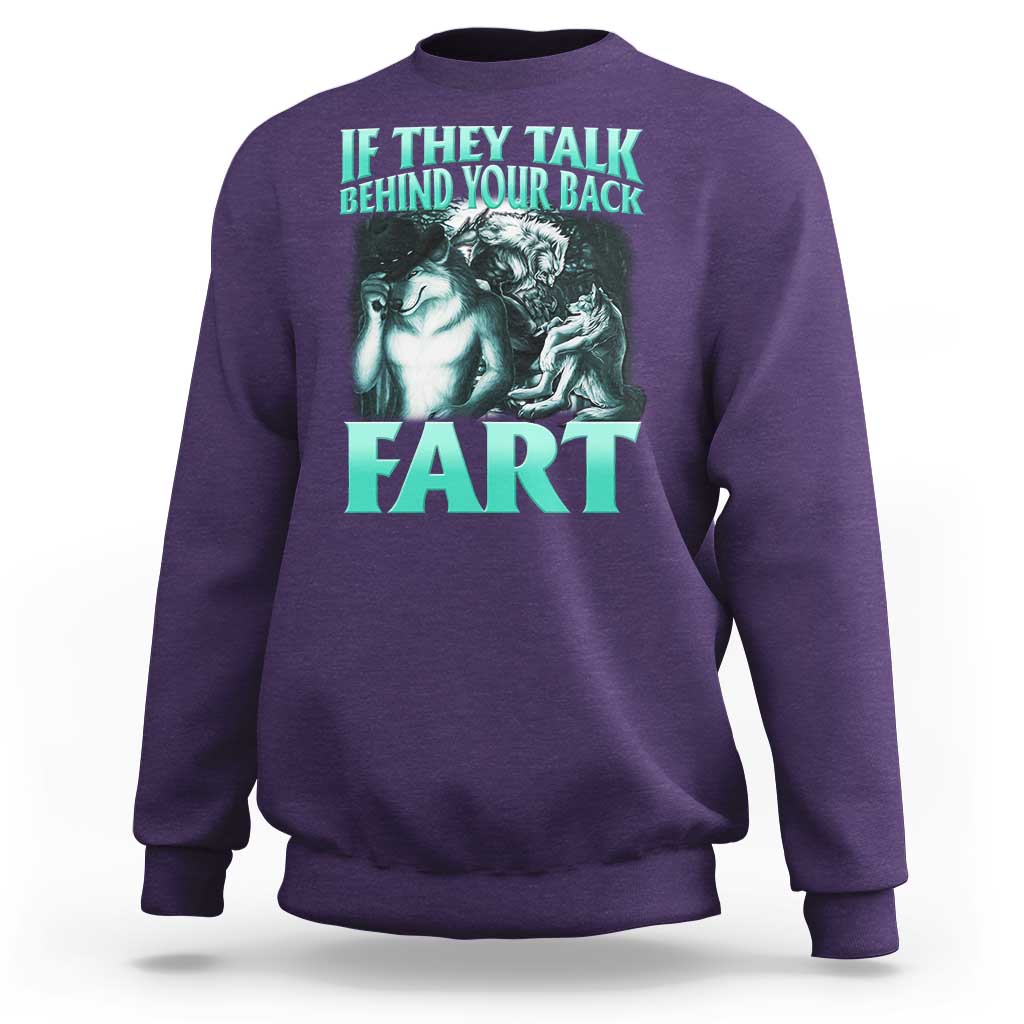 Funny Alpha Wolf Meme Sweatshirt If They Talk Behind Your Back Fart Humorous Cringe - Wonder Print Shop
