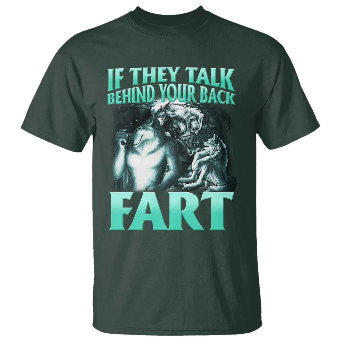 Funny Alpha Wolf Meme T Shirt If They Talk Behind Your Back Fart Humorous Cringe - Wonder Print Shop