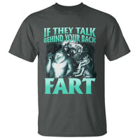 Funny Alpha Wolf Meme T Shirt If They Talk Behind Your Back Fart Humorous Cringe - Wonder Print Shop