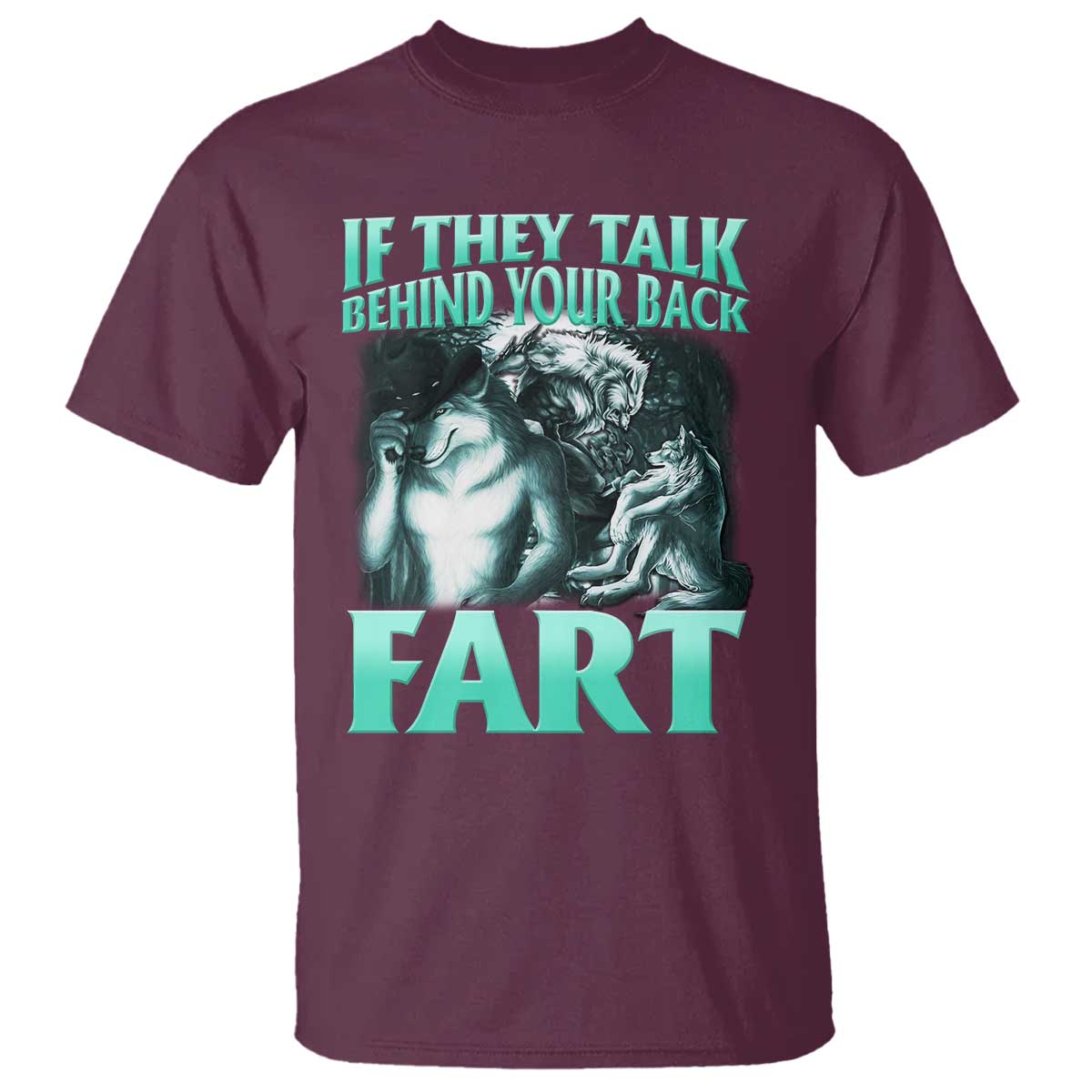 Funny Alpha Wolf Meme T Shirt If They Talk Behind Your Back Fart Humorous Cringe - Wonder Print Shop