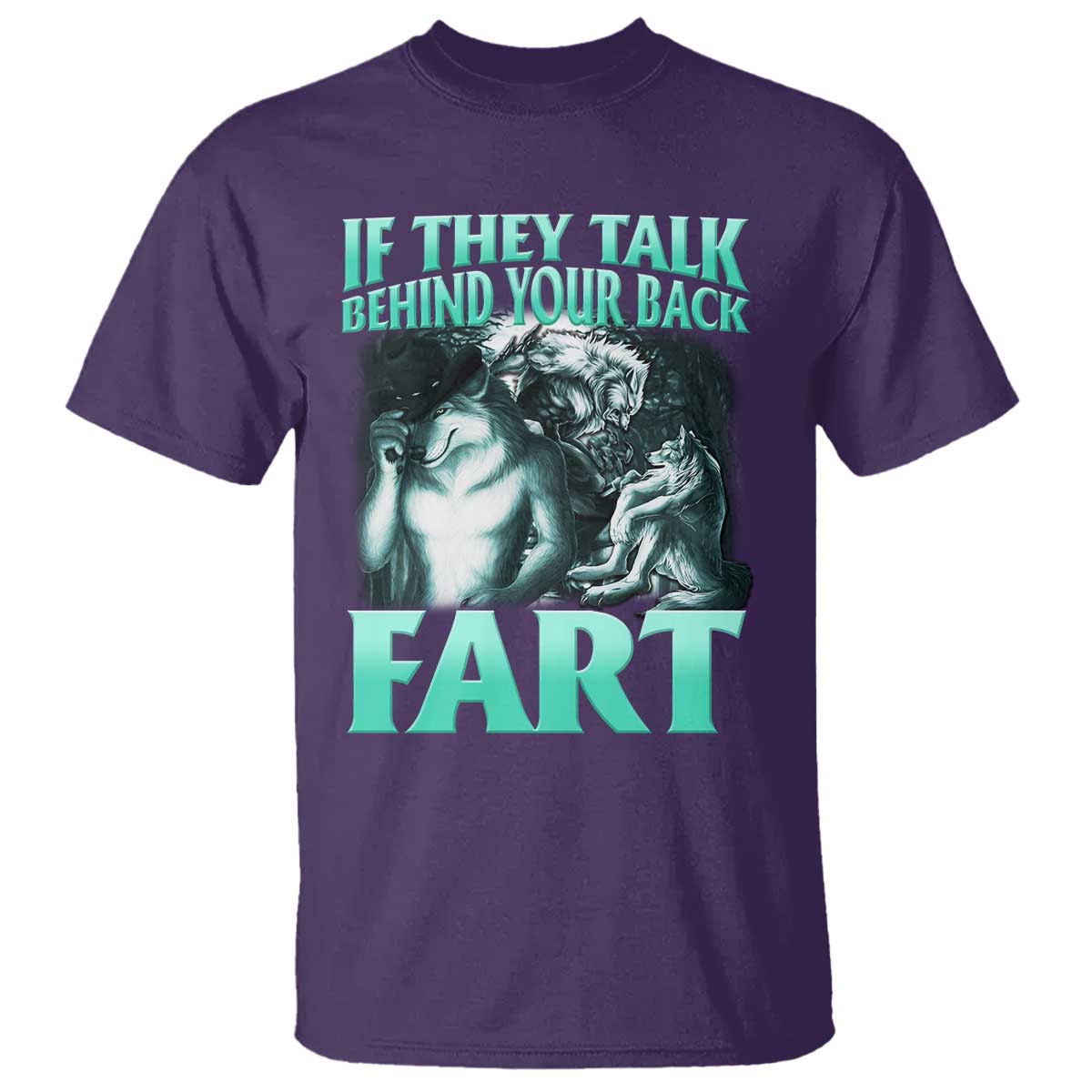 Funny Alpha Wolf Meme T Shirt If They Talk Behind Your Back Fart Humorous Cringe - Wonder Print Shop