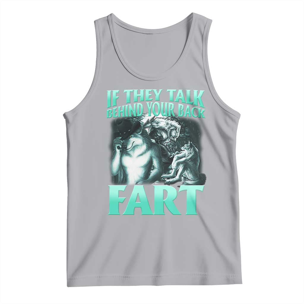 Funny Alpha Wolf Meme Tank Top If They Talk Behind Your Back Fart Humorous Cringe
