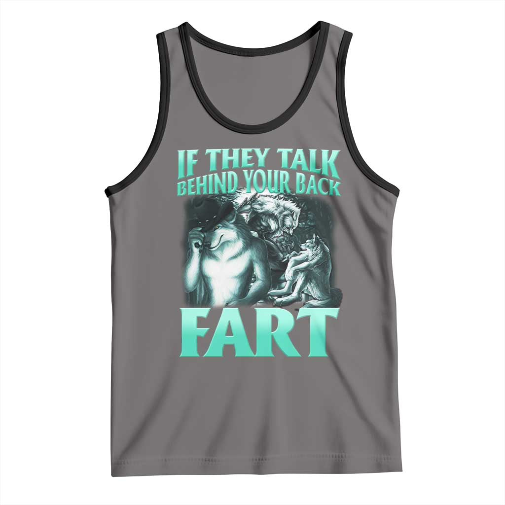 Funny Alpha Wolf Meme Tank Top If They Talk Behind Your Back Fart Humorous Cringe
