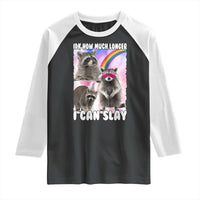 Funny Raccoon Meme Raglan Shirt Idk How Much Longer I Can Slay