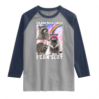 Funny Raccoon Meme Raglan Shirt Idk How Much Longer I Can Slay