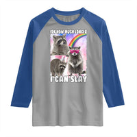 Funny Raccoon Meme Raglan Shirt Idk How Much Longer I Can Slay