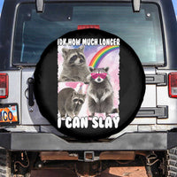 Funny Raccoon Meme Spare Tire Cover Idk How Much Longer I Can Slay