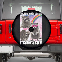 Funny Raccoon Meme Spare Tire Cover Idk How Much Longer I Can Slay