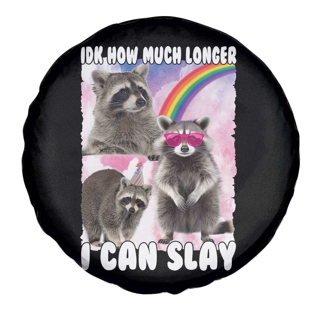Funny Raccoon Meme Spare Tire Cover Idk How Much Longer I Can Slay