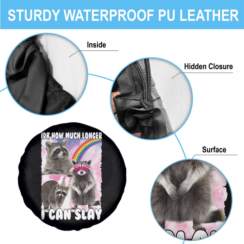 Funny Raccoon Meme Spare Tire Cover Idk How Much Longer I Can Slay