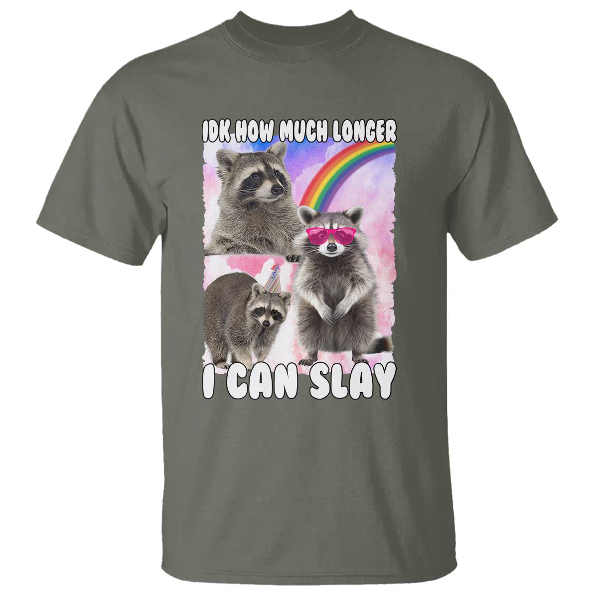 Funny Raccoon Meme T Shirt Idk How Much Longer I Can Slay - Wonder Print Shop