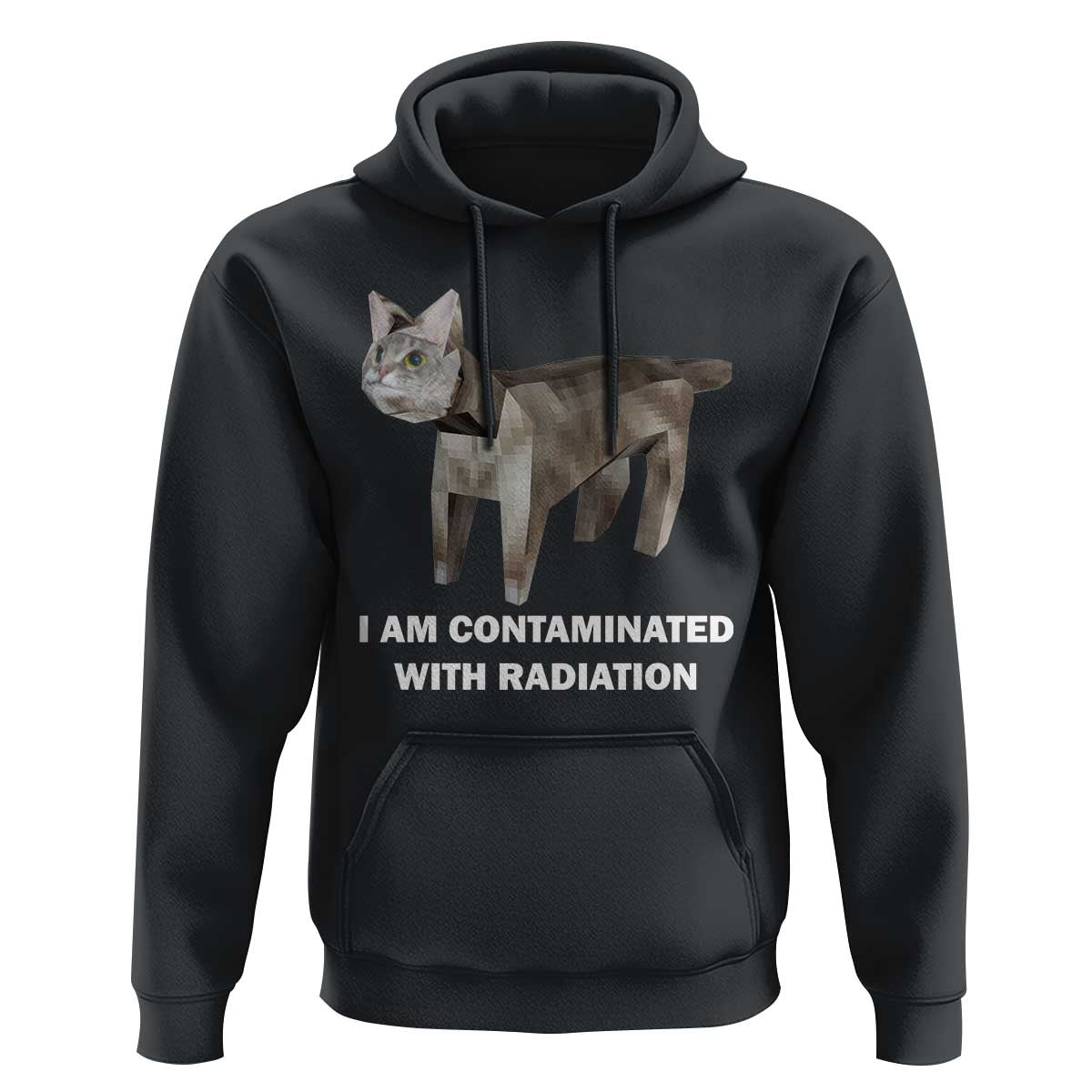 Funny Cat Meme Hoodie I Am Contaminated With Radiation Humorous Oddly Specific