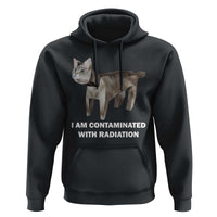 Funny Cat Meme Hoodie I Am Contaminated With Radiation Humorous Oddly Specific