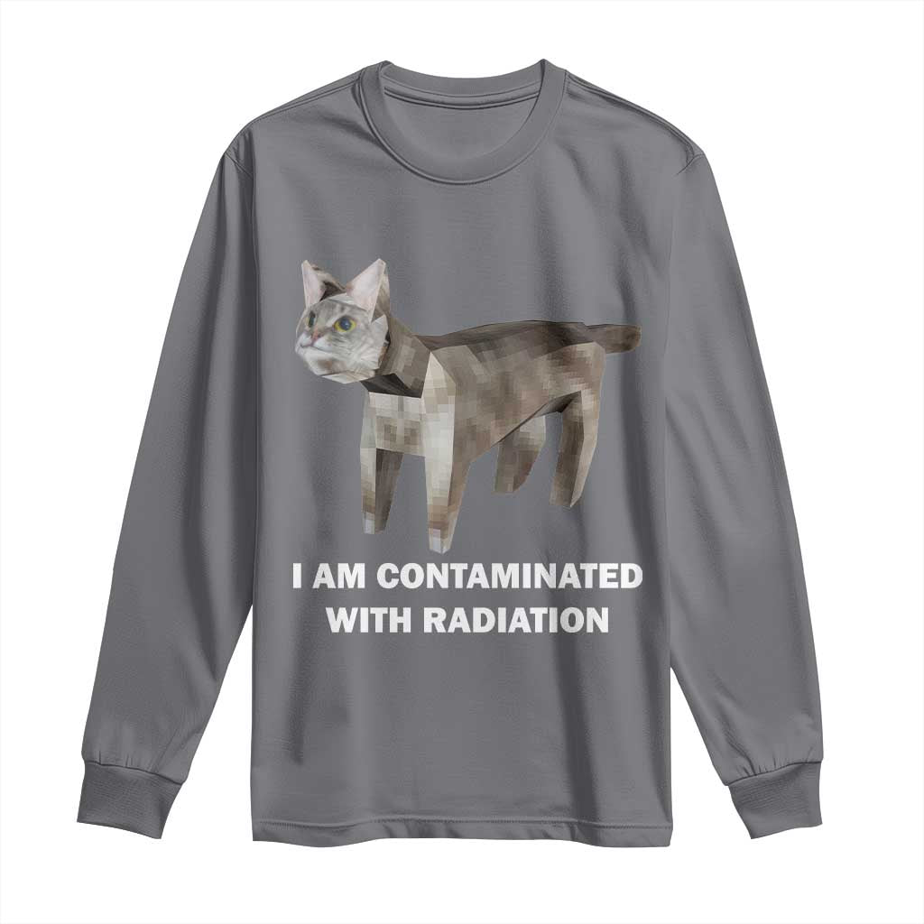 Funny Cat Meme Long Sleeve Shirt I Am Contaminated With Radiation Humorous Oddly Specific