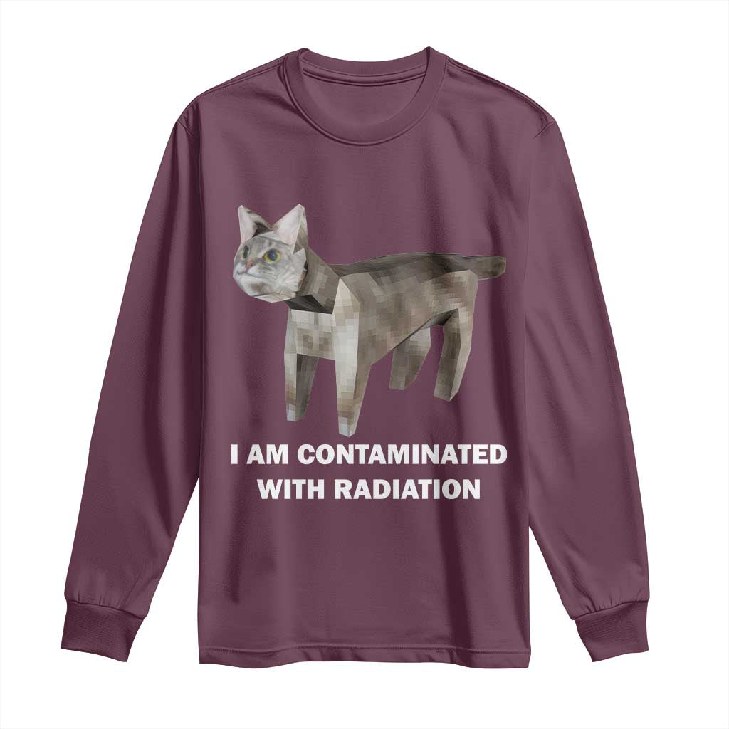 Funny Cat Meme Long Sleeve Shirt I Am Contaminated With Radiation Humorous Oddly Specific