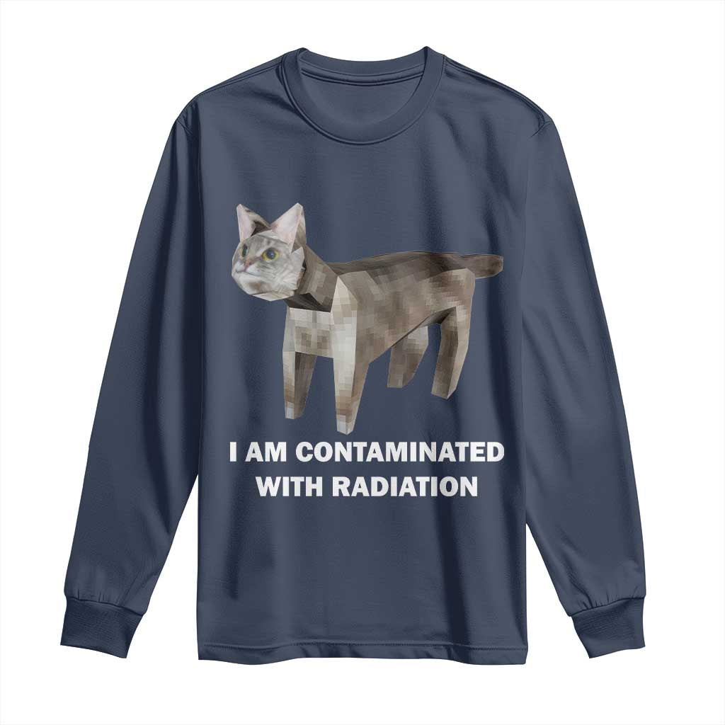 Funny Cat Meme Long Sleeve Shirt I Am Contaminated With Radiation Humorous Oddly Specific